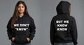 Women's Hoodie We don't "know" but we "know know"
